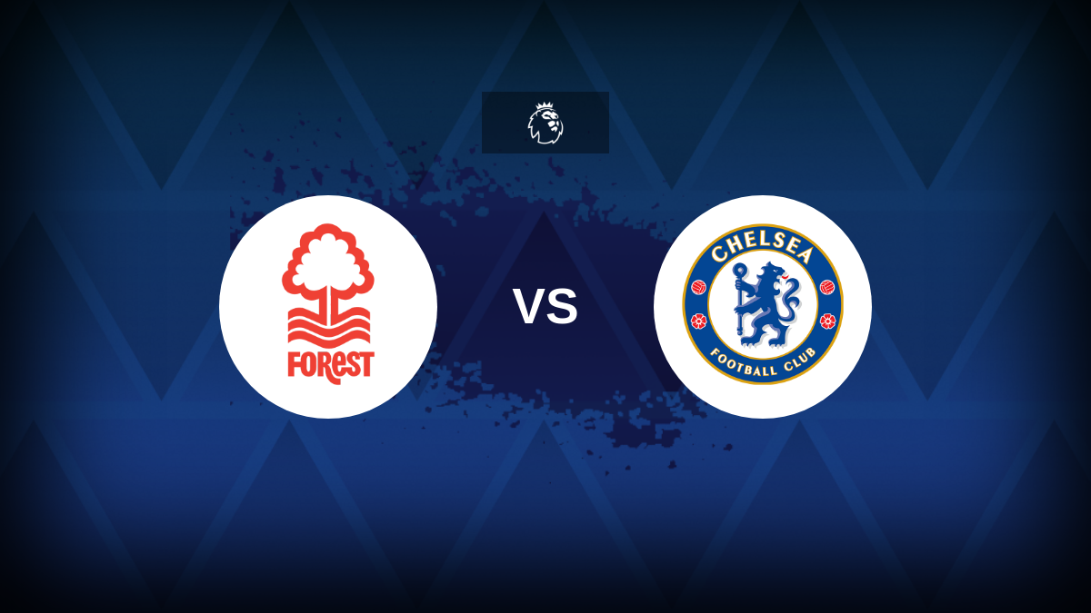 Nottingham Forest V Chelsea - Lineups, Statistics and Preview star-news.press/wp