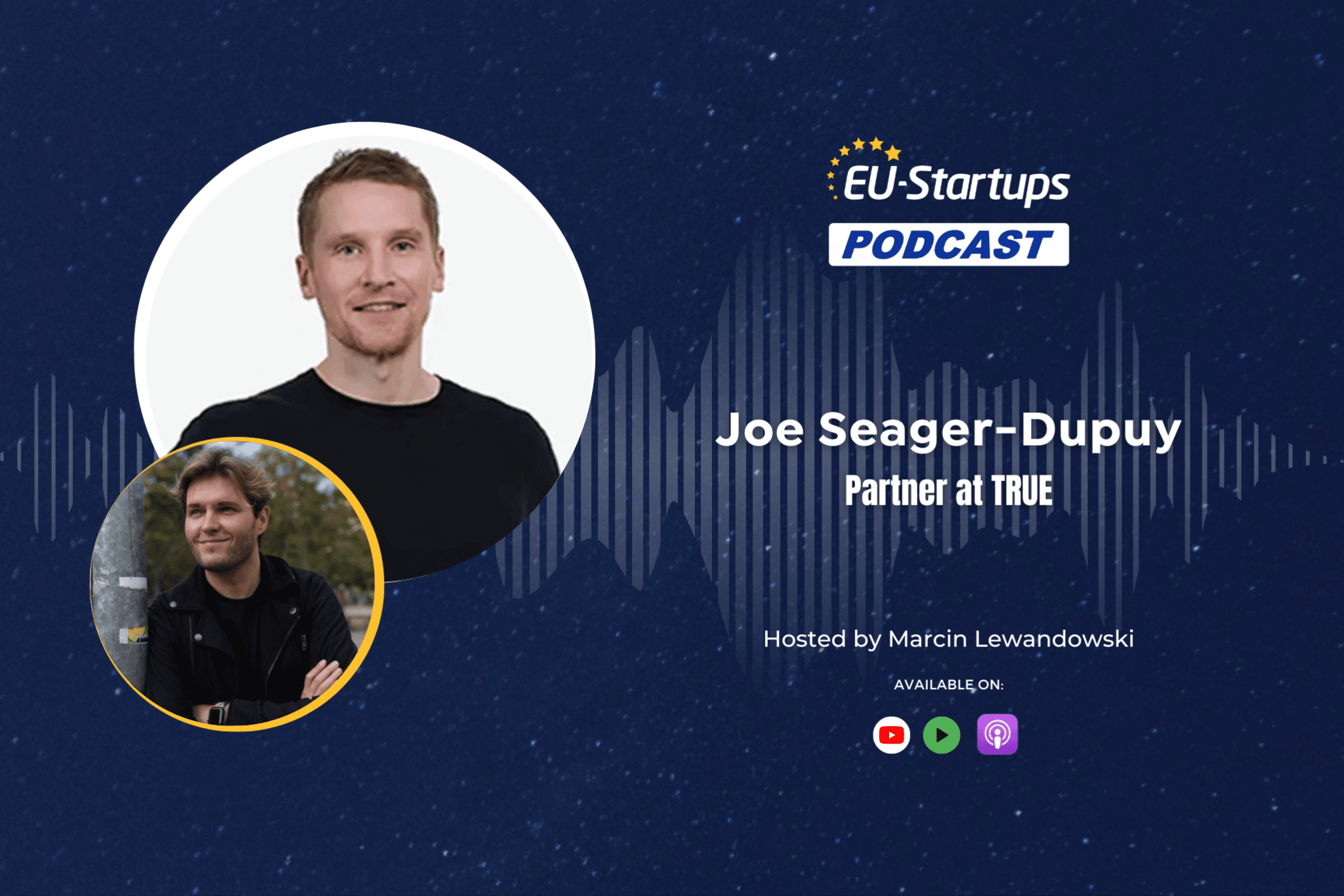 EU-Startps Podcast | Episode 132: Joe Cigar-Dupui, partner of the truth