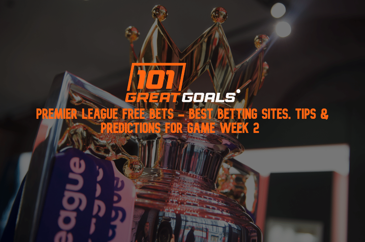 Free Premier League betting - best betting sites, tips and predictions game 2 week 2 star-news.press/wp